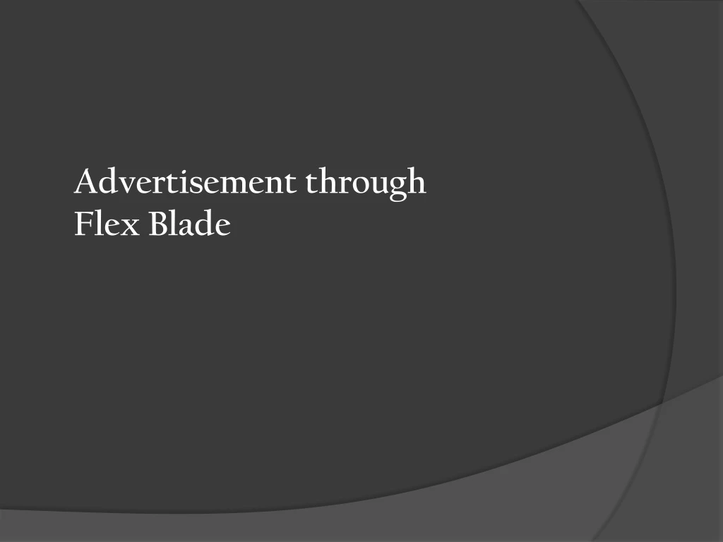 advertisement through flex blade
