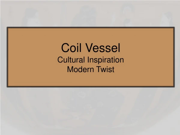 Coil Vessel Cultural Inspiration Modern Twist