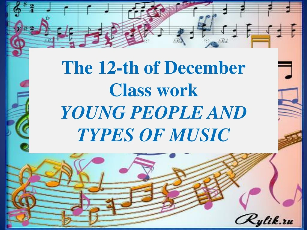 the 12 th of december class work young people and types of music