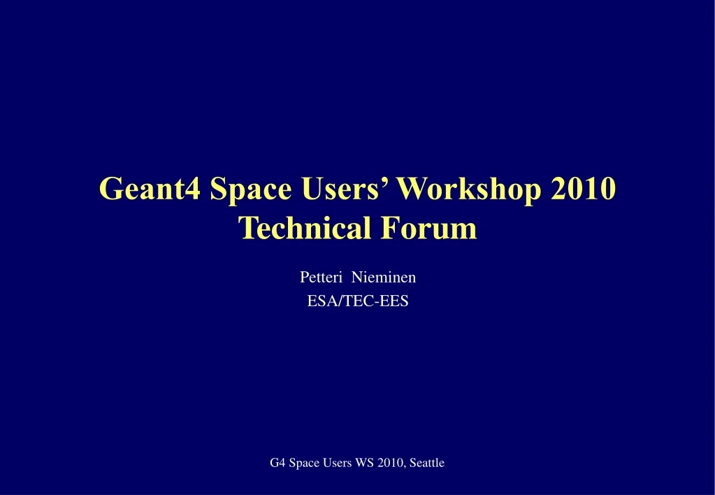 geant4 space users workshop 2010 technical forum