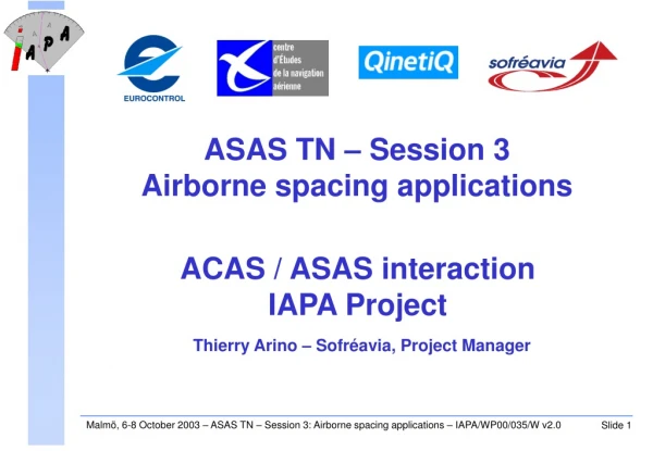 ACAS / ASAS interaction IAPA Project Thierry Arino – Sofréavia, Project Manager