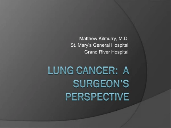Lung Cancer: A Surgeon s Perspective