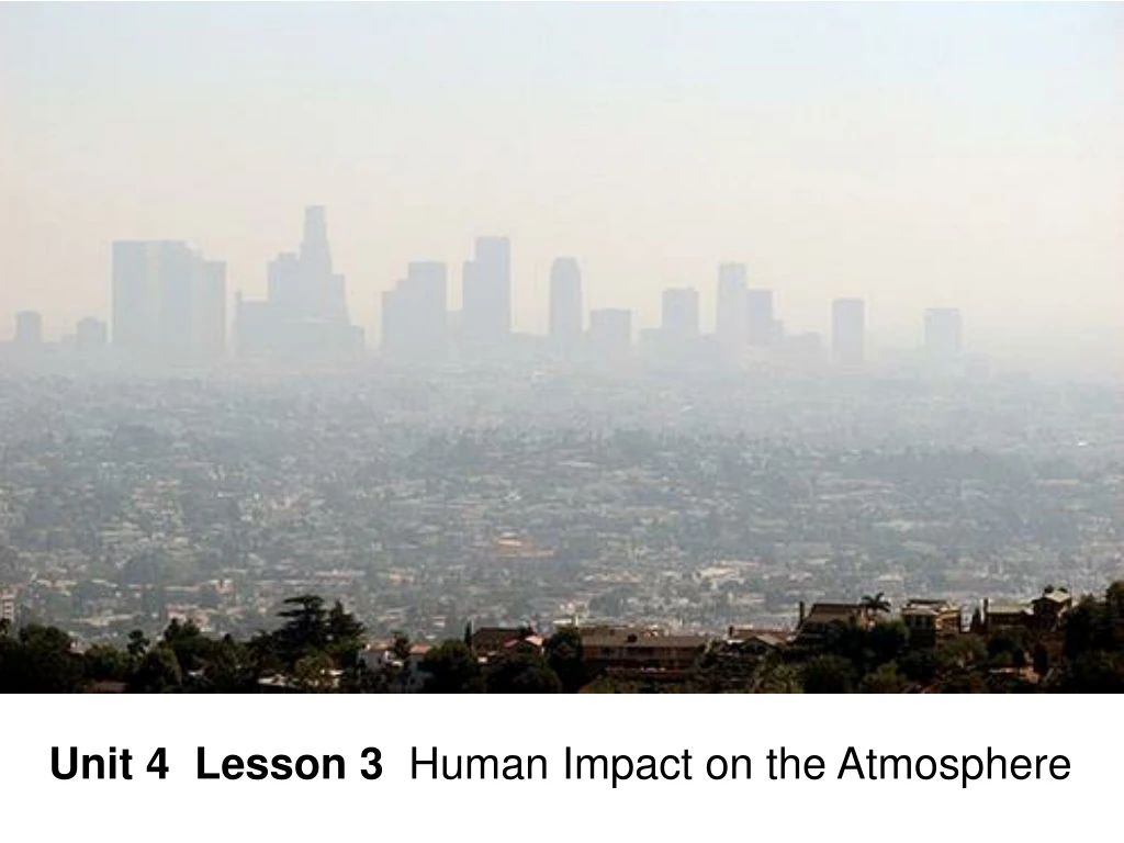 unit 4 lesson 3 human impact on the atmosphere