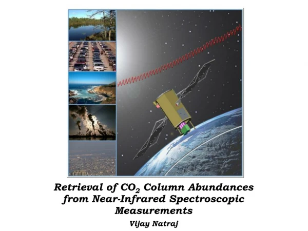 Retrieval of CO 2 Column Abundances from Near-Infrared Spectroscopic Measurements Vijay Natraj
