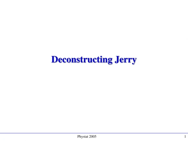 Deconstructing Jerry