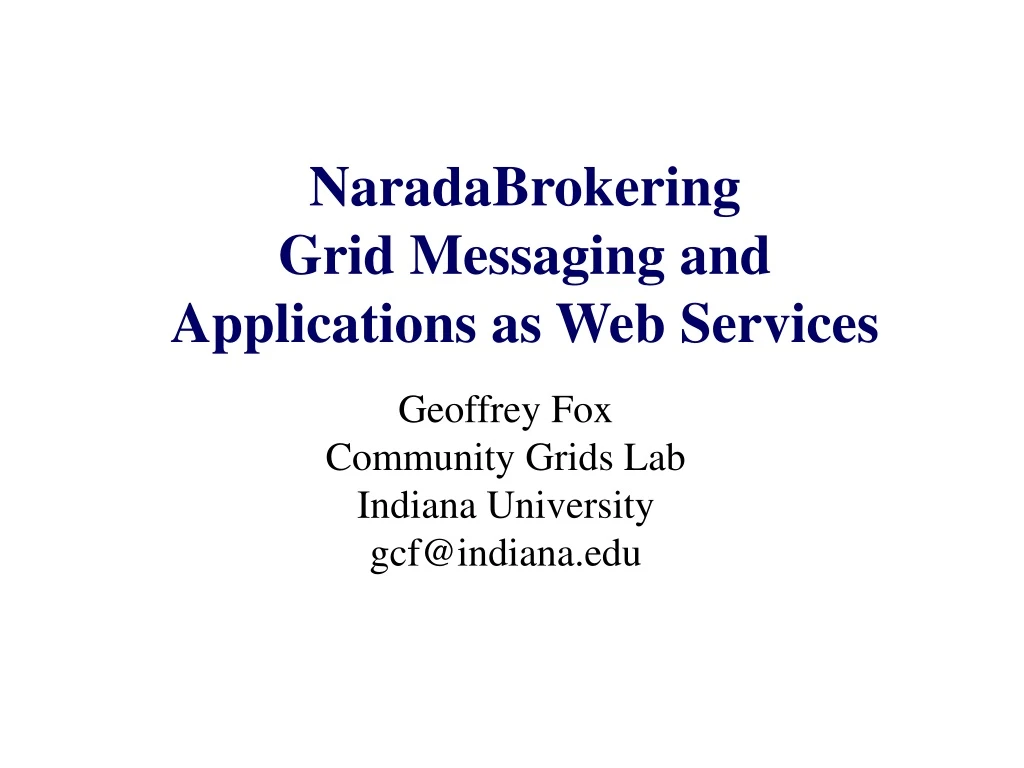 naradabrokering grid messaging and applications as web services