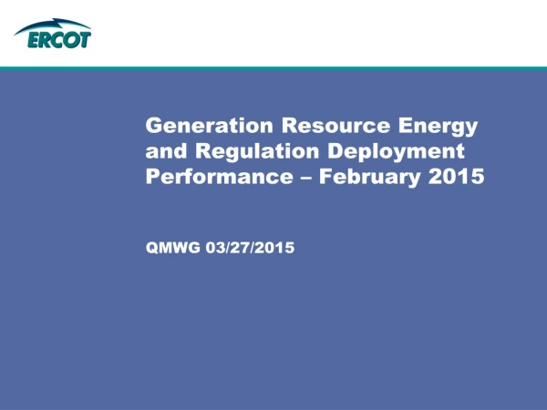 Generation Resource Energy and Regulation Deployment Performance – February 2015
