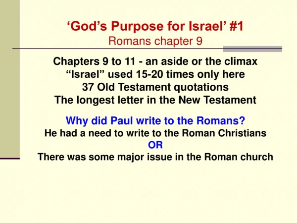 ‘God’s Purpose for Israel’ #1 Romans chapter 9 Chapters 9 to 11 - an aside or the climax