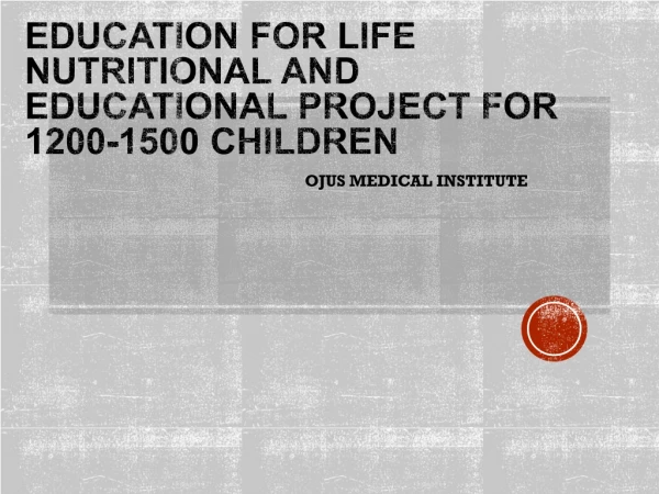 EDUCATION FOR LIFE NUTRITIONAL AND EDUCATIONAL PROJECT FOR 1200-1500 CHILDREN