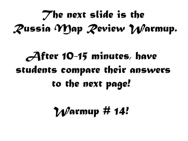 The next slide is the Russia Map Review Warmup. After 10-15 minutes, have