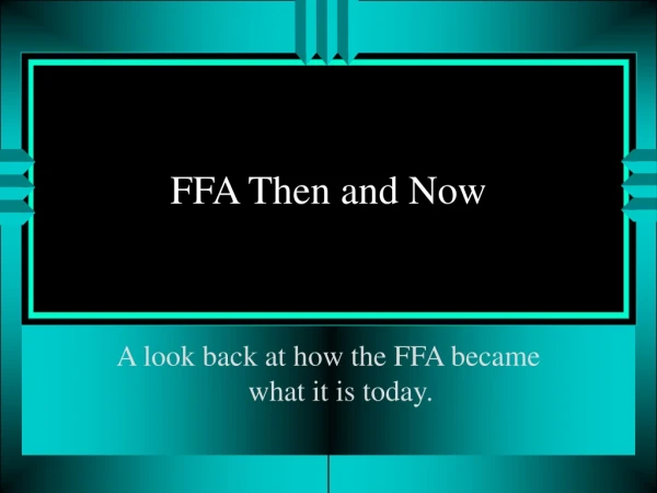 FFA Then and Now