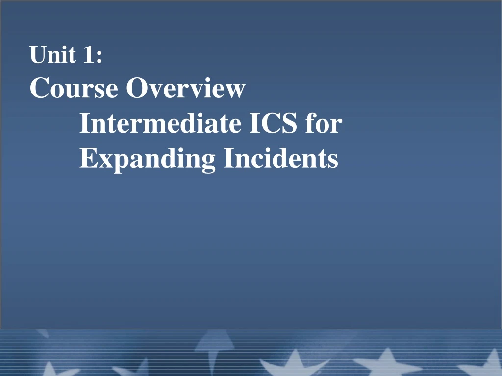 unit 1 course overview intermediate ics for expanding incidents