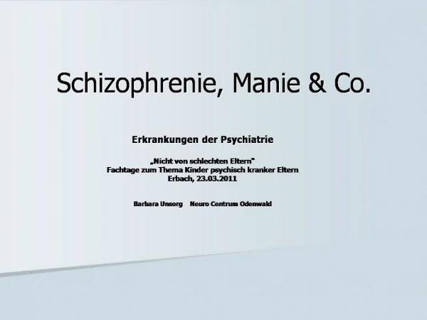Schizophrenie, Manie Co.
