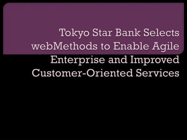 Tokyo Star Bank Selects webMethods to Enable Agile Enterpris