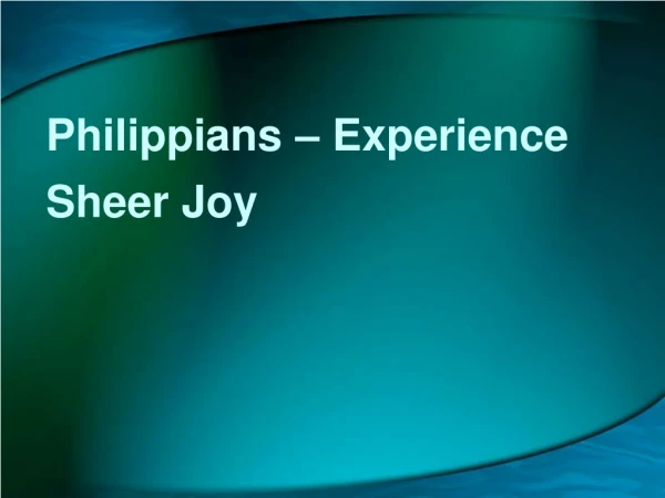 Philippians – Experience Sheer Joy