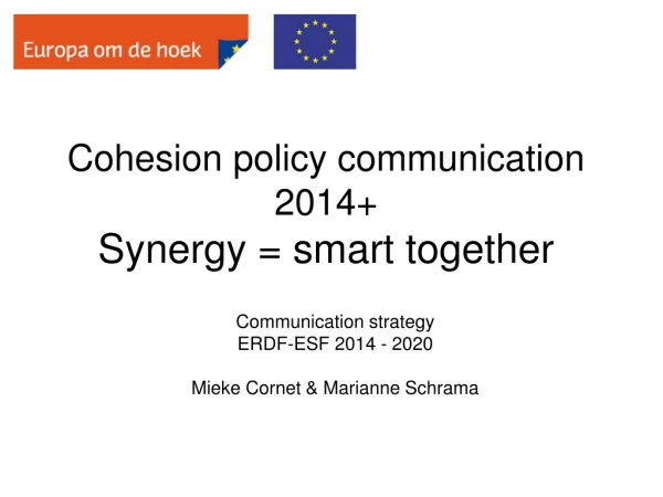 Cohesion policy communication 2014+ Synergy = smart together