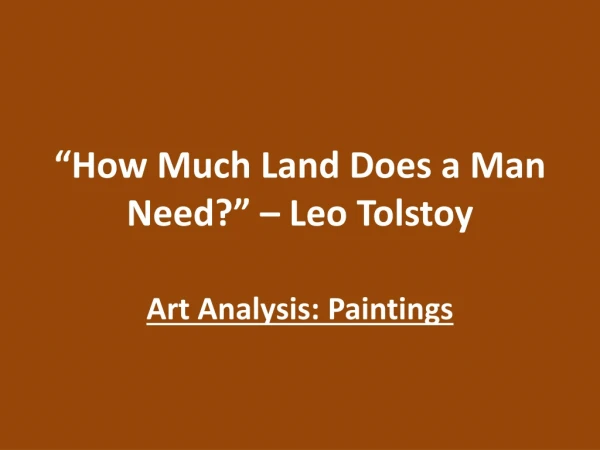 “How Much Land Does a Man Need?” – Leo Tolstoy
