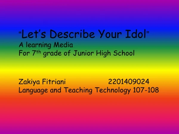 “ Let’s Describe Your Idol ” A learning Media For 7 th grade of Junior High School