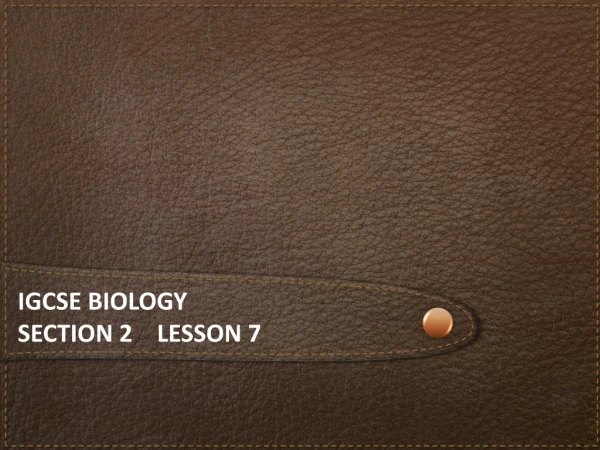 iGCSE Biology Section 2 lesson 7