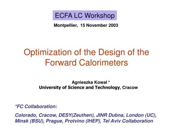 Optimization of the Design of the Forward Calorimeters