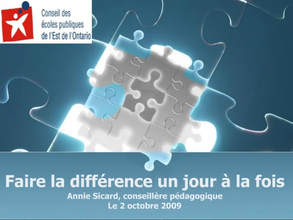 Faire la diff rence un jour la fois Annie Sicard, conseill re p dagogique Le 2 octobre 2009