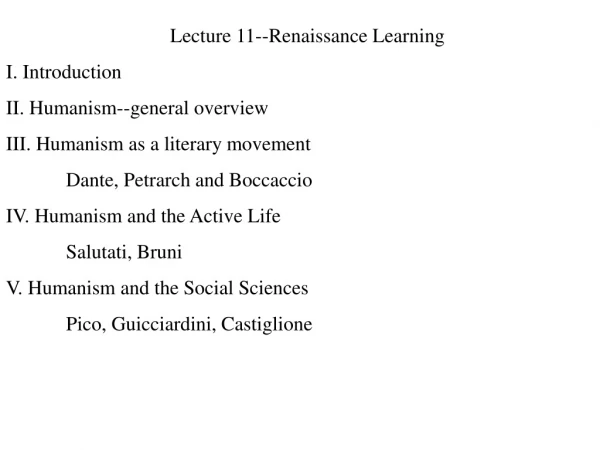Lecture 11--Renaissance Learning I. Introduction II. Humanism--general overview