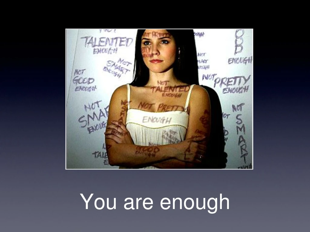 you are enough