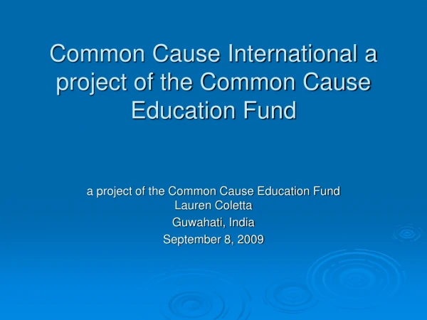 Common Cause International a project of the Common Cause Education Fund