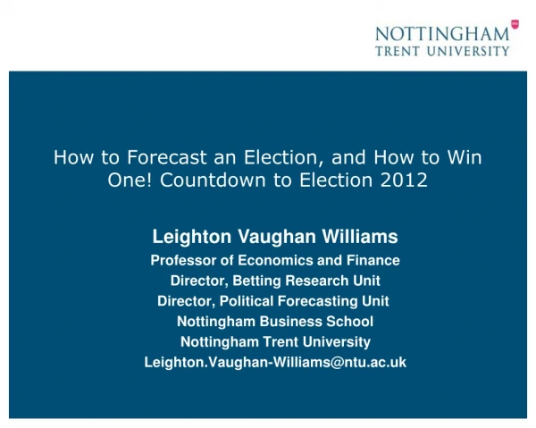 How to Forecast an Election, and How to Win One! Countdown to Election 2012