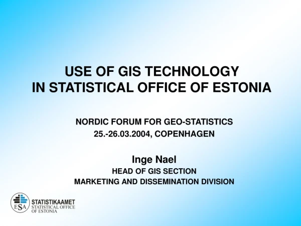 USE OF GIS TECHNOLOGY IN STATISTICAL OFFICE OF ESTONIA