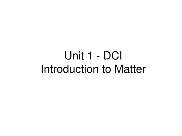 Unit 1 - DCI Introduction to Matter