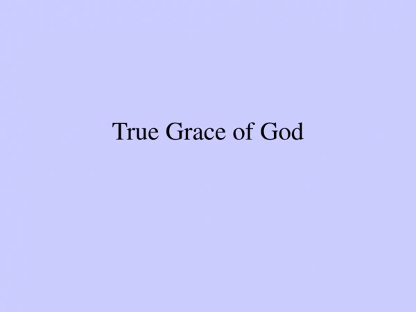 True Grace of God