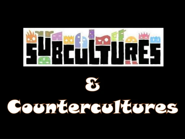&amp; Countercultures