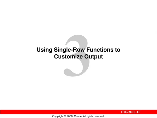 Using Single-Row Functions to Customize Output