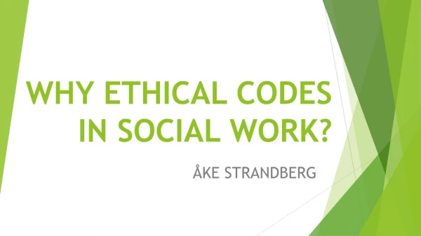 WHY ETHICAL CODES IN SOCIAL WORK?