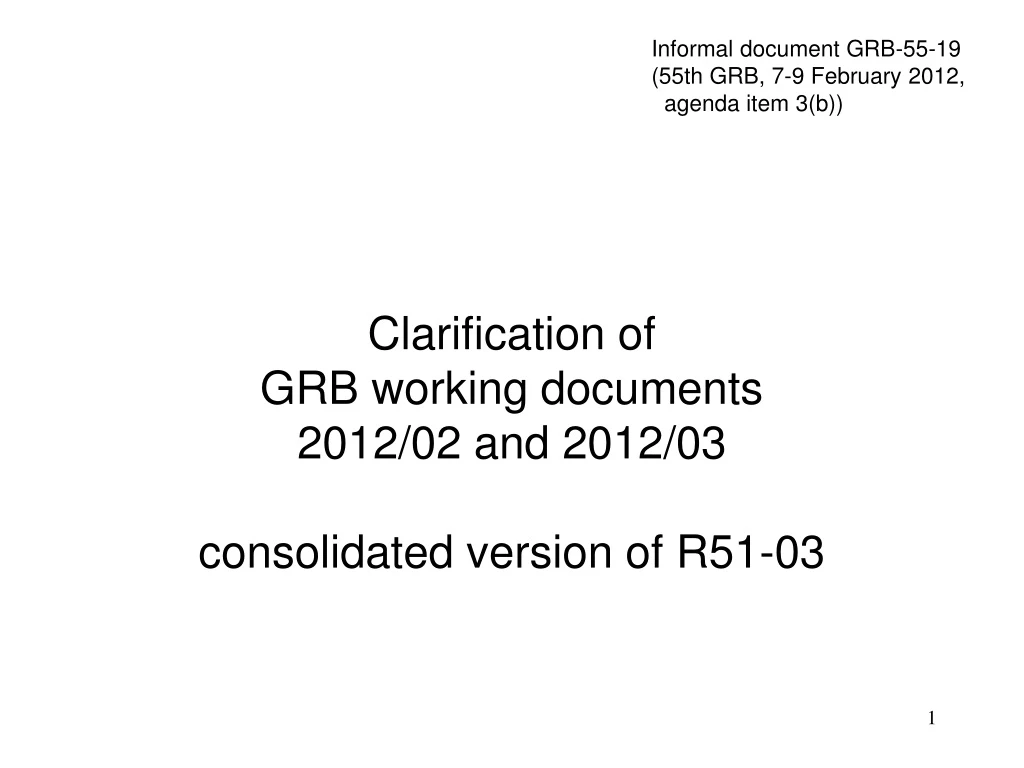 clarification of grb working documents 2012 02 and 2012 03 consolidated version of r51 03