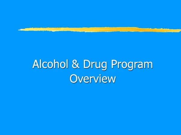 Alcohol Drug Program Overview