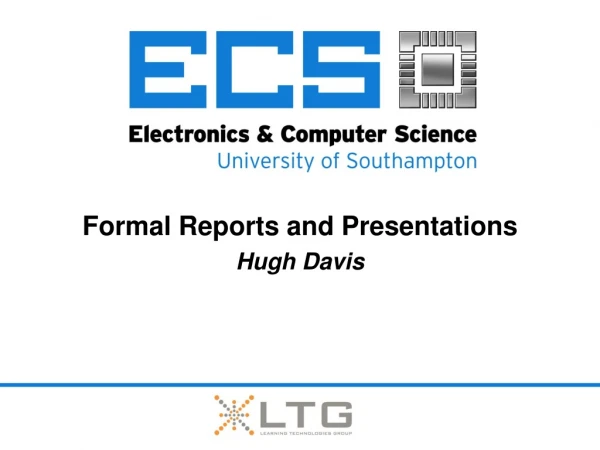 Formal Reports and Presentations Hugh Davis