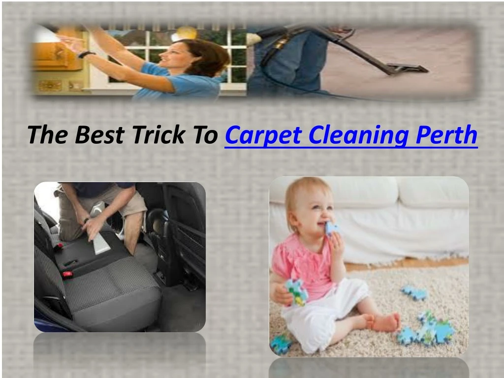 the best trick to carpet cleaning perth