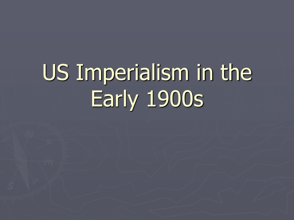 us imperialism in the early 1900s