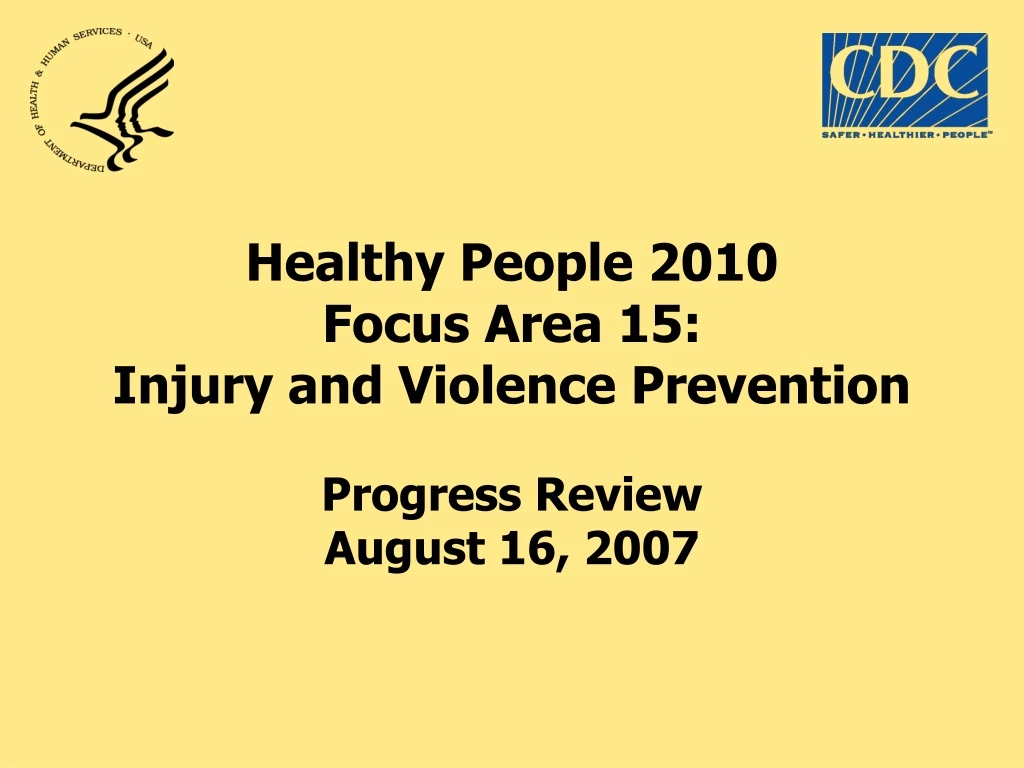 healthy people 2010 focus area 15 injury and violence prevention progress review august 16 2007