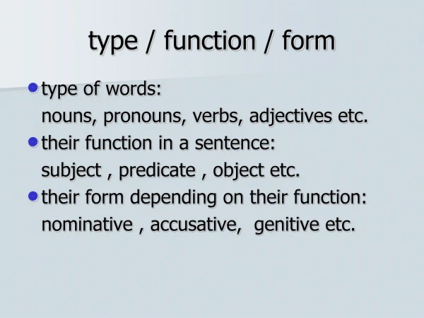 type / function / form