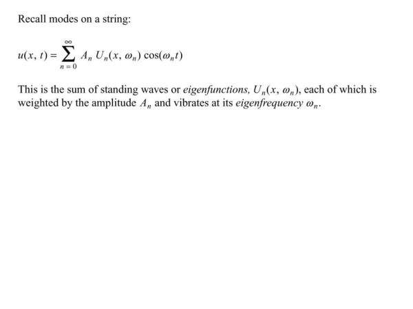 The boundaries make the modes! No boundaries, no discrete modes!