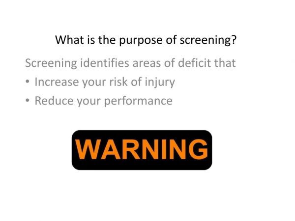 What is the purpose of screening?