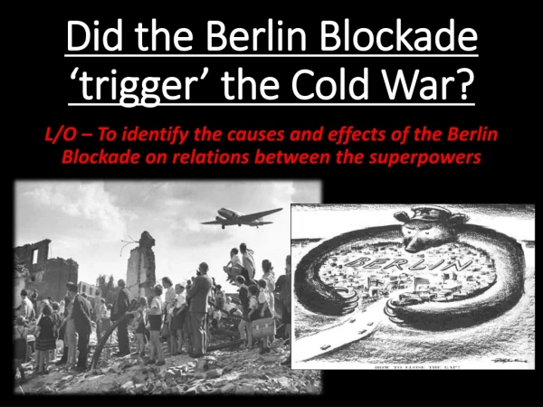 Did the Berlin Blockade ‘ trigger ’ the Cold War?