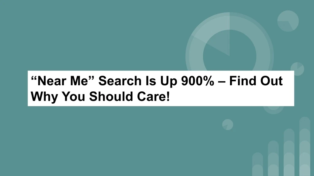 near me search is up 900 find out why you should