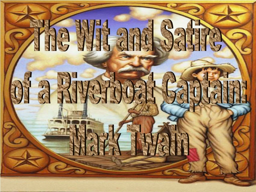 the wit and satire of a riverboat captain mark