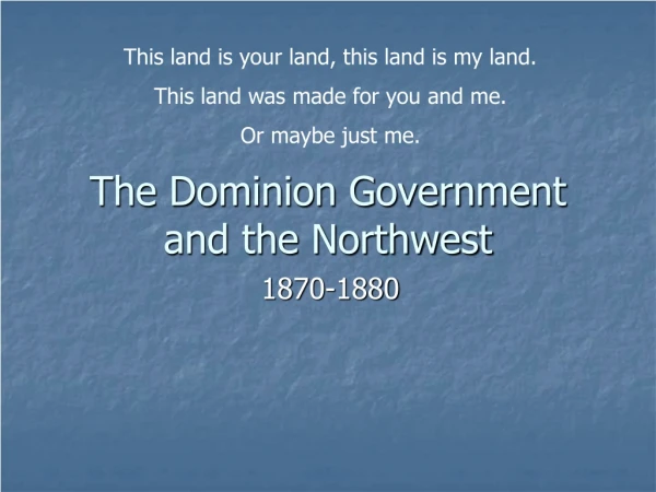 The Dominion Government and the Northwest