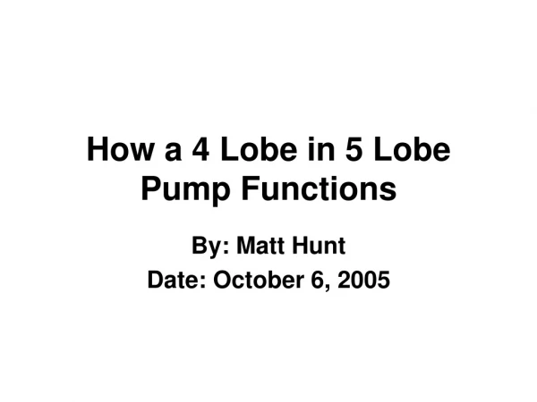 How a 4 Lobe in 5 Lobe Pump Functions
