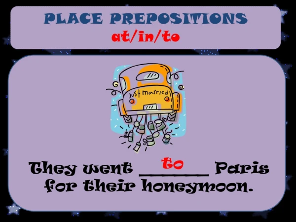 PLACE PREPOSITIONS at /in/to